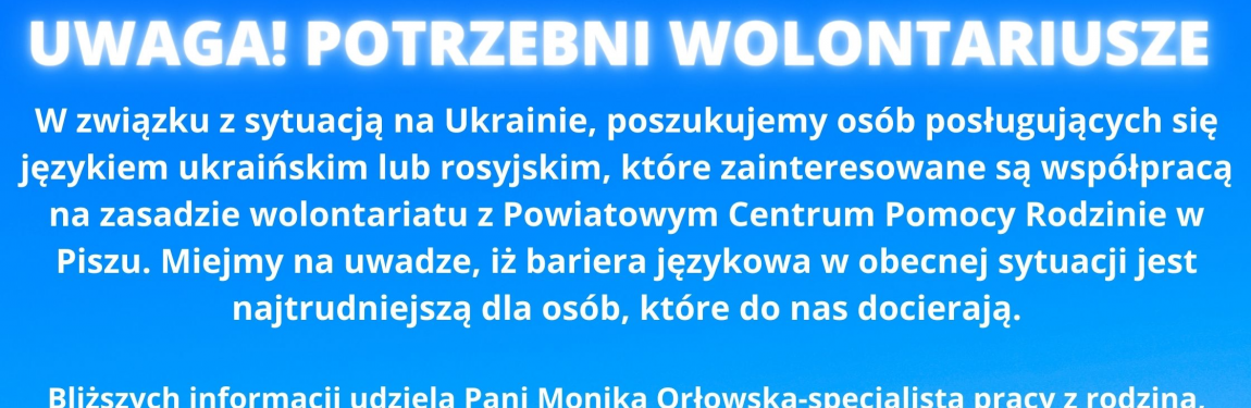 PCPR w Piszu poszukuje wolontariuszy ze znajomością języka ukraińskiego lub rosyjskiego