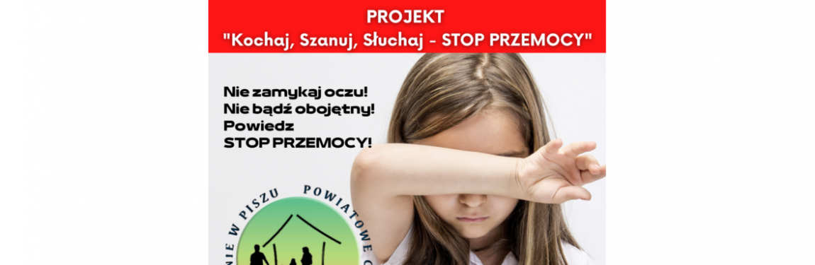 Stop przemocy - projekt "Kochaj, Szanuj, Słuchaj"