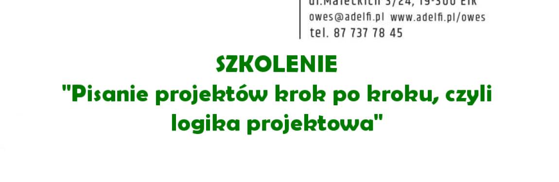 Bezpłatne szkolenie Pisanie projektów krok po kroku, czyli logika projektowa 