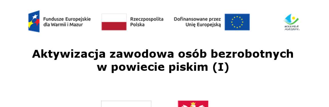 Aktywizacja zawodowa osób bezrobotnych - projekt PUP dla Powiatu Piskiego 