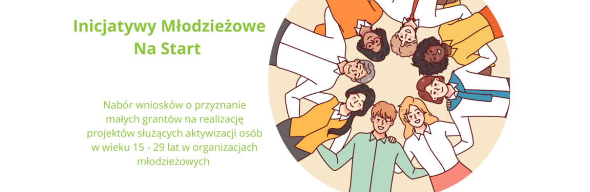 Nabór wniosków na przyznanie małych grantów na realizację projektów służących aktywizacji osób w wieku 115 - 29 lat