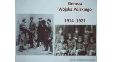 Wykład okolicznościowy dr Waldemara Brendy Geneza Wojska Polskiego 1914-1921