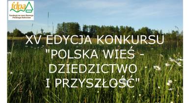 15 edycja konkursu Polska Wieś i dziedzictwo i przyszłość 