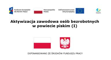 Aktywizacja zawodowa osób bezrobotnych - projekt PUP dla Powiatu Piskiego 